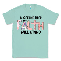 Seafoam Oceans Deep My Faith Will Stand Classic Tee - Bettercallsaul
