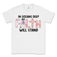 White Oceans Deep My Faith Will Stand Classic Tee - Bettercallsaul