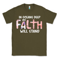 Army Green Oceans Deep My Faith Will Stand Classic Tee - Bettercallsaul
