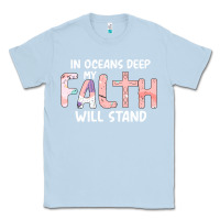 Dusty Blue Oceans Deep My Faith Will Stand Classic Tee - Bettercallsaul