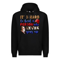 Black It's Hard To Beat A Person Who Never Gives Up Premium Hoodie - BundleAndBundleShop