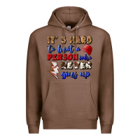 Chestnut It's Hard To Beat A Person Who Never Gives Up Premium Hoodie - BundleAndBundleShop