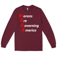 Burgundy morons are governing america anti trump political t shirt Long Sleeve Tee - lanVoArt