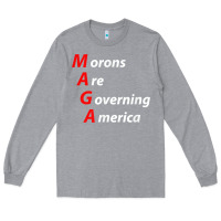 Heather Grey morons are governing america anti trump political t shirt Long Sleeve Tee - lanVoArt