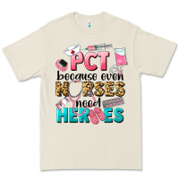 Pct Because Nurses Need Heroes Premium Tee | Teevron