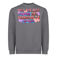 Storm only the best moms get promoted to nana Heavyweight Sweatshirt - FaDigitalArtStudio