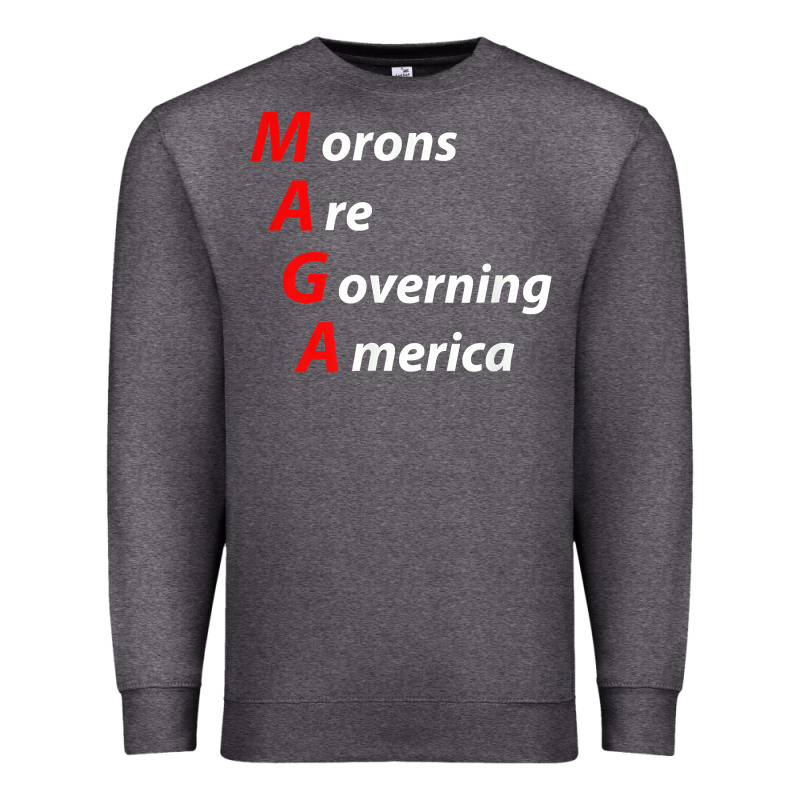 Morons Are Governing America Anti Trump Political T Shirt Premium Sweatshirt by lanVoArt | Teevron