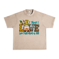 French Oak I think i love Fall most of all Urban Heavy Tee - NancyCooperArtShop