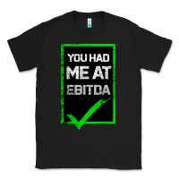 Black You Had Me At Ebitda Classic Tee - Bettercallsaul