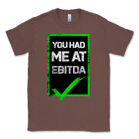 Chestnut You Had Me At Ebitda Classic Tee - Bettercallsaul