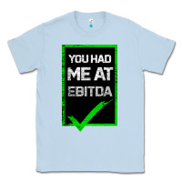Dusty Blue You Had Me At Ebitda Classic Tee - Bettercallsaul