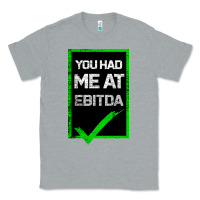 Heather Grey You Had Me At Ebitda Classic Tee - Bettercallsaul