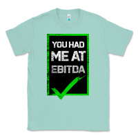 Seafoam You Had Me At Ebitda Classic Tee - Bettercallsaul