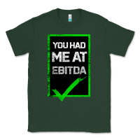 Sports Green You Had Me At Ebitda Classic Tee - Bettercallsaul
