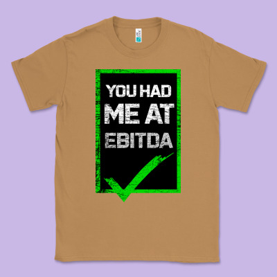 You Had Me At Ebitda Classic Tee Designed By Bettercallsaul