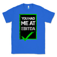 True Royal You Had Me At Ebitda Classic Tee - Bettercallsaul
