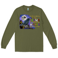 Army Green something wicked this way comes Long Sleeve Tee - CowGirlArtShop