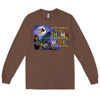 Chestnut something wicked this way comes Long Sleeve Tee - CowGirlArtShop