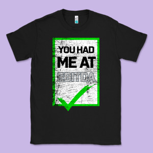 You Had Me At Ebitda Classic Tee Designed By Bettercallsaul