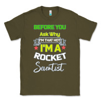 Army Green Rocket Scientist Why I m Hot Gift Classic Tee - Bettercallsaul