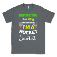 Charcoal Heather Rocket Scientist Why I m Hot Gift Classic Tee - Bettercallsaul