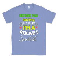 Colony Blue Rocket Scientist Why I m Hot Gift Classic Tee - Bettercallsaul