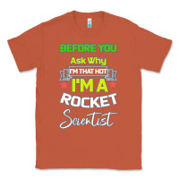 Copper Rocket Scientist Why I m Hot Gift Classic Tee - Bettercallsaul