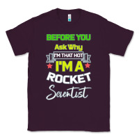 Plum Rocket Scientist Why I m Hot Gift Classic Tee - Bettercallsaul