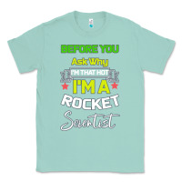 Seafoam Rocket Scientist Why I m Hot Gift Classic Tee - Bettercallsaul