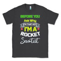 Smoke Rocket Scientist Why I m Hot Gift Classic Tee - Bettercallsaul