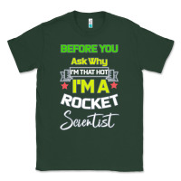 Sports Green Rocket Scientist Why I m Hot Gift Classic Tee - Bettercallsaul