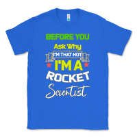 True Royal Rocket Scientist Why I m Hot Gift Classic Tee - Bettercallsaul
