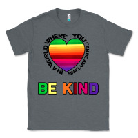 Charcoal Heather In A World Where You Can Be Anything Be Kind Classic Tee - Bettercallsaul