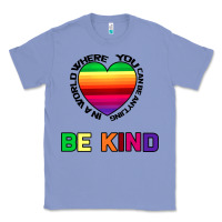Colony Blue In A World Where You Can Be Anything Be Kind Classic Tee - Bettercallsaul