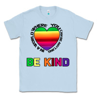 Dusty Blue In A World Where You Can Be Anything Be Kind Classic Tee - Bettercallsaul