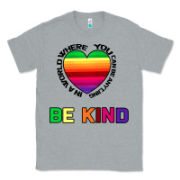 Heather Grey In A World Where You Can Be Anything Be Kind Classic Tee - Bettercallsaul