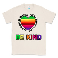 Natural In A World Where You Can Be Anything Be Kind Classic Tee - Bettercallsaul