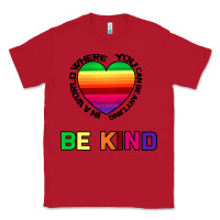 Red In A World Where You Can Be Anything Be Kind Classic Tee - Bettercallsaul