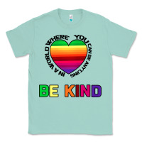 Seafoam In A World Where You Can Be Anything Be Kind Classic Tee - Bettercallsaul