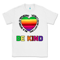 White In A World Where You Can Be Anything Be Kind Classic Tee - Bettercallsaul
