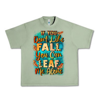 Oil Green If you don't like Fall you can leaf me alone Urban Heavy Tee - NancyCooperArtShop