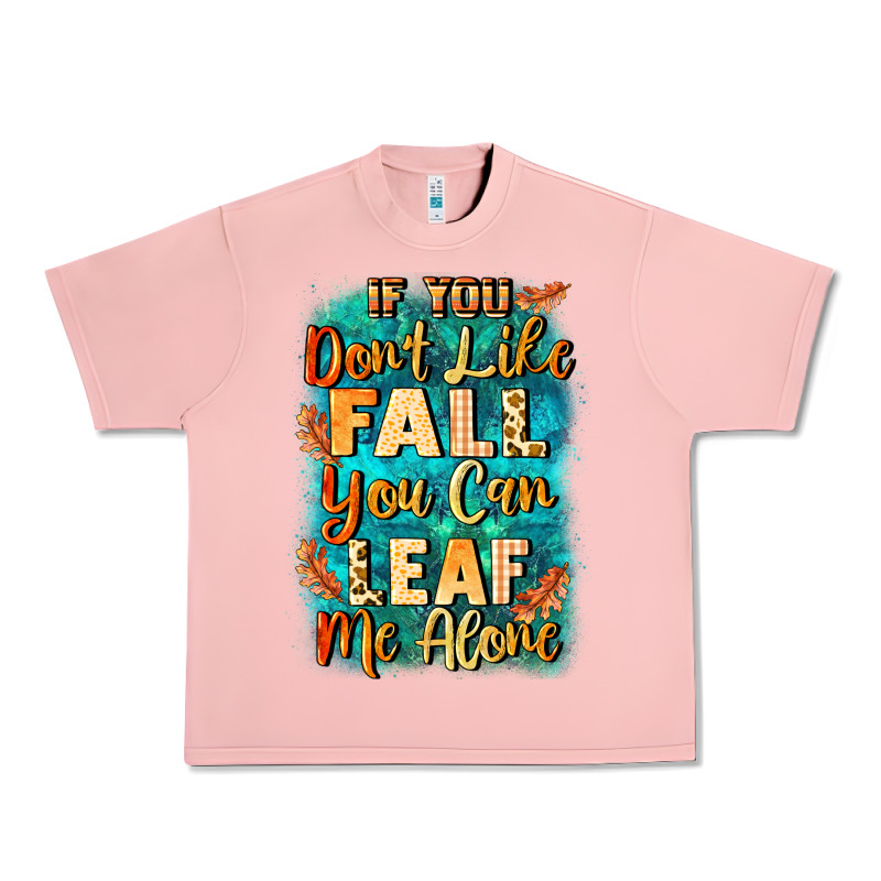 If You Don't Like Fall You Can Leaf Me Alone Urban Heavy Tee by NancyCooperArtShop | Teevron