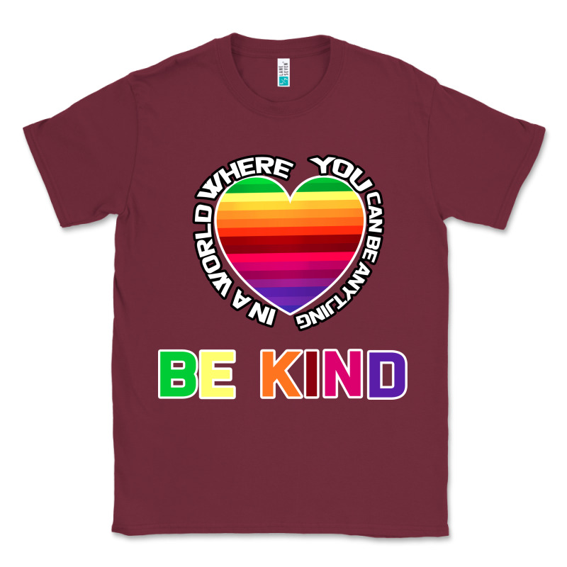In A World Where You Can Be Anything Be Kind Shirt Classic Tee by Bettercallsaul | Teevron