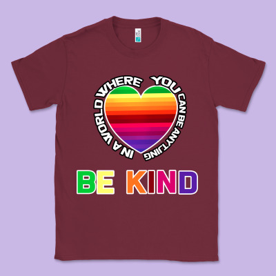 In A World Where You Can Be Anything Be Kind Shirt Classic Tee Designed By Bettercallsaul