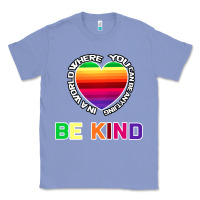 Colony Blue In A World Where You Can Be Anything Be Kind Shirt Classic Tee - Bettercallsaul