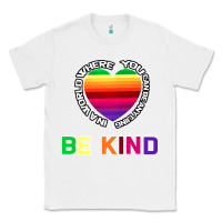 White In A World Where You Can Be Anything Be Kind Shirt Classic Tee - Bettercallsaul