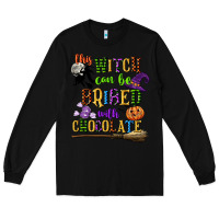 Black this witch can be bribed with chocolate Long Sleeve Tee - CowGirlArtShop