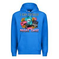 True Royal i can totally make that Premium Hoodie - RanaPortraitStore