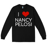 Black Limited Edition I Love Nancy Pelosi Heart Madam Speaker Democratic Pol Long Sleeve Tee - lanVoArt