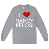 Heather Grey Limited Edition I Love Nancy Pelosi Heart Madam Speaker Democratic Pol Long Sleeve Tee - lanVoArt